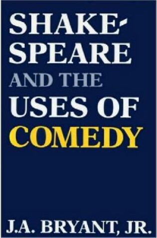 Cover of Shakespeare and the Uses of Comedy