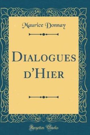 Cover of Dialogues d'Hier (Classic Reprint)