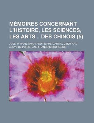 Book cover for Memoires Concernant L'Histoire, Les Sciences, Les Arts Des Chinois (5)