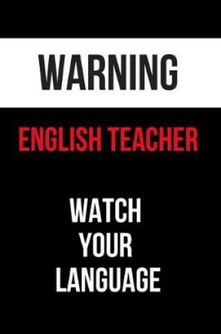 Cover of Warning English Teacher Watch Your Language