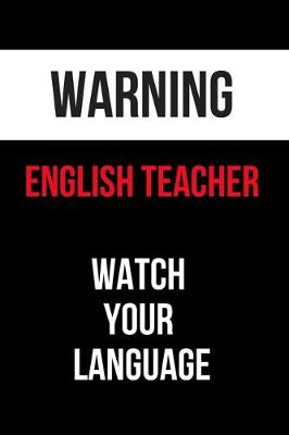 Book cover for Warning English Teacher Watch Your Language