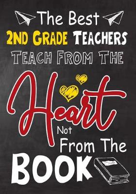 Book cover for The Best 2nd Grade Teachers teach from the heart not from the book