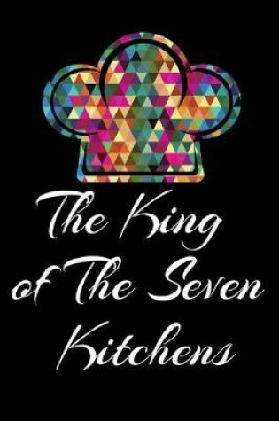 Cover of The King of the Seven Kitchens