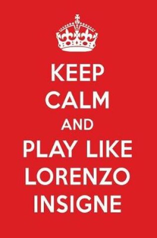 Cover of Keep Calm and Play Like Lorenzo Insigne