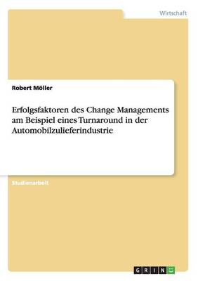 Book cover for Erfolgsfaktoren des Change Managements am Beispiel eines Turnaround in der Automobilzulieferindustrie