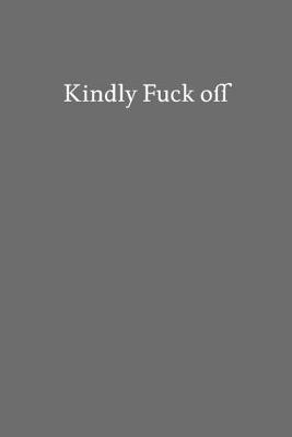 Book cover for Kindly Fuck off