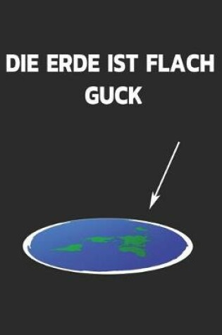 Cover of Die Erde Ist Flach Guck