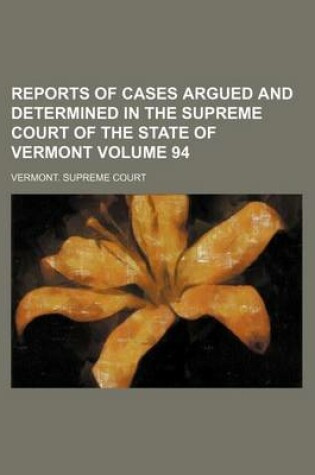 Cover of Reports of Cases Argued and Determined in the Supreme Court of the State of Vermont Volume 94