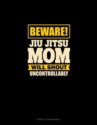 Book cover for Beware Jiu Jitsu Mom Will Shout Uncontrollably