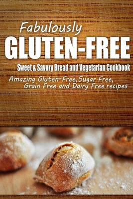 Book cover for Fabulously Gluten-Free - Sweet & Savory Breads and Vegetarian Cookbook