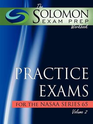 Book cover for The Solomon Exam Prep Workbook Practice Exams for the Nasaa Series 65, Volume 2