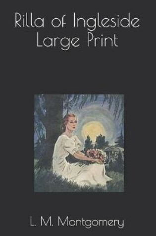 Cover of Rilla of Ingleside Large Print