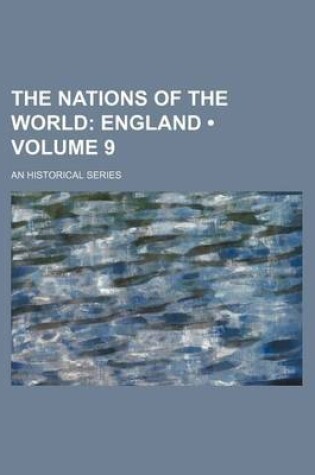 Cover of The Nations of the World (Volume 9); England. an Historical Series