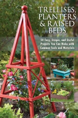 Cover of Trellises, Planters & Raised Beds