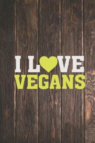 Cover of I Love Heart Vegans - Journal