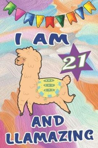 Cover of I Am 21 and Llamazing