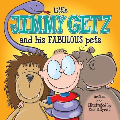Book cover for Little Jimmy Getz and His Fabulous Pets