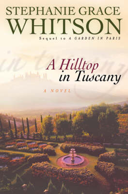 A Hilltop in Tuscany by Stephanie Grace Whitson