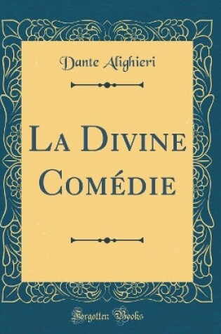 Cover of La Divine Comédie (Classic Reprint)