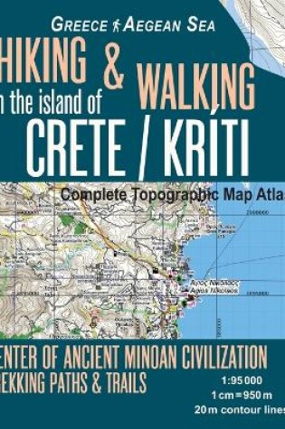 Cover of Hiking & Walking in the Island of Crete/Kriti Complete Topographic Map Atlas 1