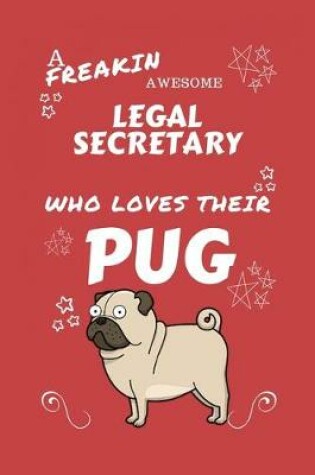 Cover of A Freakin Awesome Legal Secretary Who Loves Their Pug