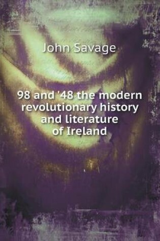 Cover of 98 and '48 the modern revolutionary history and literature of Ireland