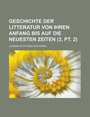 Book cover for Geschichte Der Litteratur Von Ihren Anfang Bis Auf Die Neuesten Zeiten (3, PT. 2 )