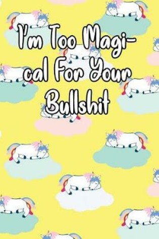 Cover of I'm Too Magi-Cal for Your Bullshit