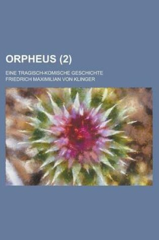 Cover of Orpheus; Eine Tragisch-Komische Geschichte (2 )