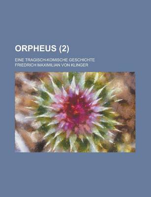 Book cover for Orpheus; Eine Tragisch-Komische Geschichte (2 )