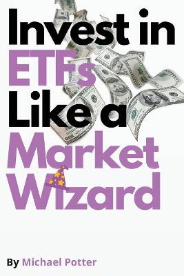 Book cover for Invest in ETFs Like a Market Wizard!