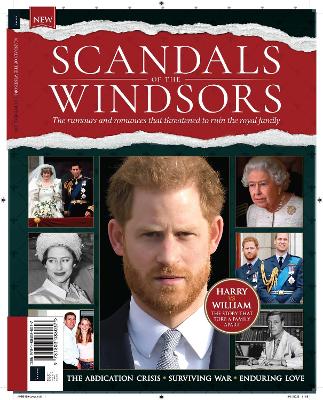 Book cover for All About History: Scandals of the Windsors - Harry VS William, Meghan and Harry; the story that tore a family apart; the rumours and romances that threatened to ruin the Royal Family