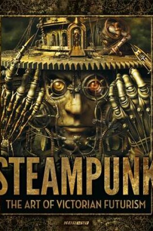 Cover of Steampunk: Victorian Futurism, Bizarre Engineering