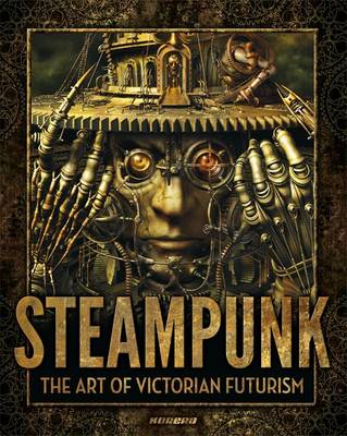 Book cover for Steampunk: Victorian Futurism, Bizarre Engineering