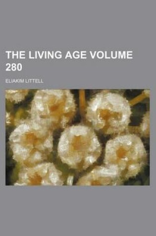 Cover of The Living Age Volume 280