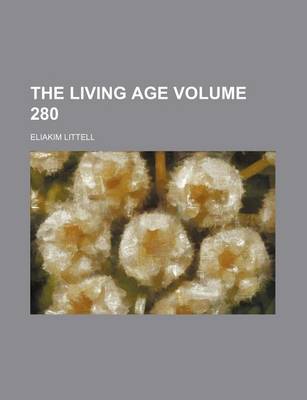 Book cover for The Living Age Volume 280