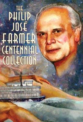 Book cover for The Philip José Farmer Centennial Collection