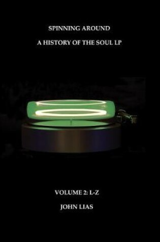 Cover of Spinning Around: A History Of The Soul LP Volume 2 L - Z