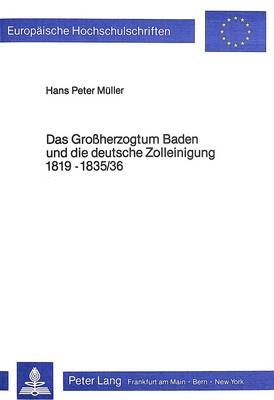 Cover of Das Grossherzogtum Baden Und Die Deutsche Zolleinigung 1819-1835/36