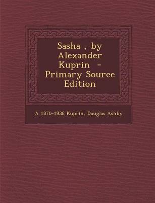 Book cover for Sasha, by Alexander Kuprin - Primary Source Edition