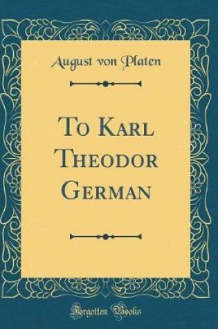 Cover of To Karl Theodor German (Classic Reprint)