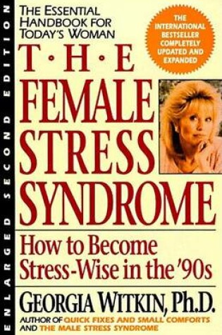 Cover of The Female Stress Syndrome: How to Become Stress-Wise in the '90s
