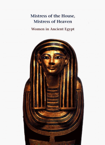 Book cover for Mistress of the House, Mistress of Heaven: Women in Ancient Egypt