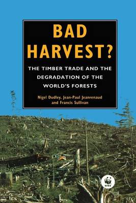 Book cover for Bad Harvest: The Timber Trade and the Degradation of Global Forests