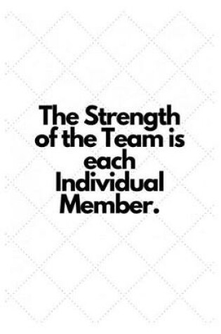 Cover of The Strength of the Team is each Individual Member.