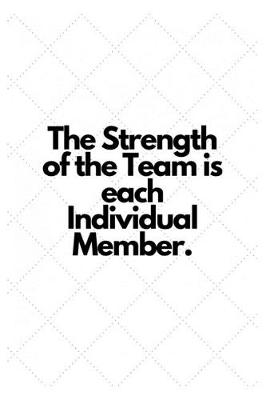 Book cover for The Strength of the Team is each Individual Member.