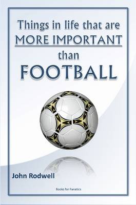 Book cover for Things in Life That are More Important Than Football