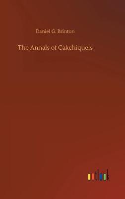 Book cover for The Annals of Cakchiquels