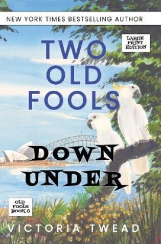 Cover of Two Old Fools Down Under - LARGE PRINT