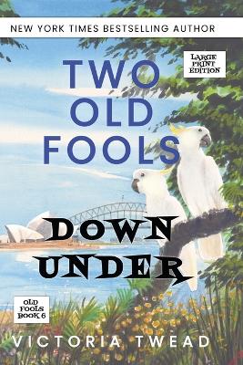 Book cover for Two Old Fools Down Under - LARGE PRINT
